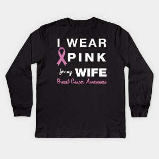 I Wear Pink for my Wife - Breast Cancer Awareness Kids Long Sleeve T-Shirt